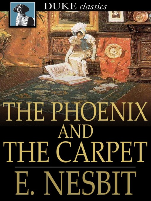 Title details for The Phoenix and the Carpet by E. Nesbit - Available